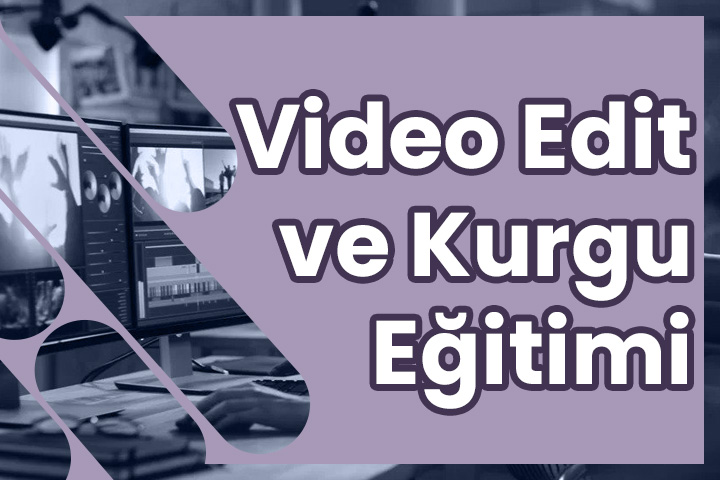 Video Editleme ve Kurgu Eğitimi