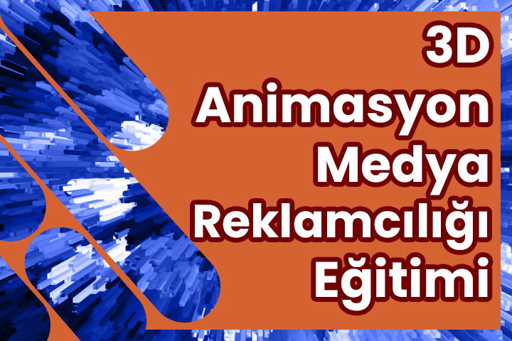 3D Animasyon ve Medya Reklamcılığı Kursu Eğitimi