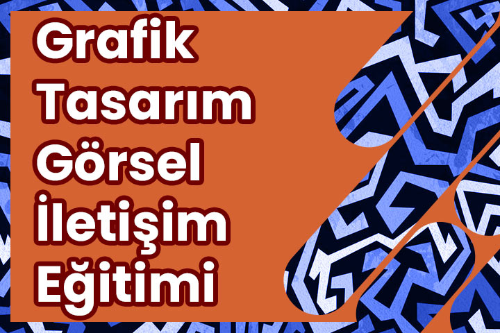 Grafik Tasarım ve Görsel İletişim Kursu Eğitimi