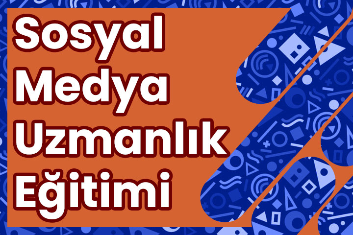 Sosyal Medya Uzmanlığı Eğitimi