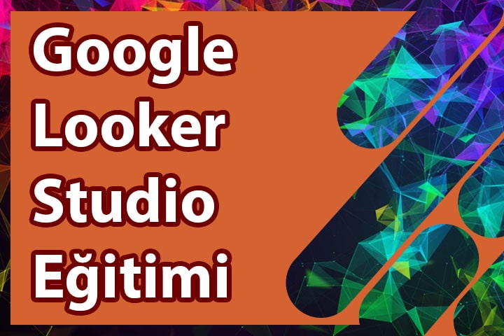 Google Loooker Studio Eğitimi